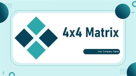 4 4 Matrix Ppt PowerPoint Presentation Complete Deck With Slides