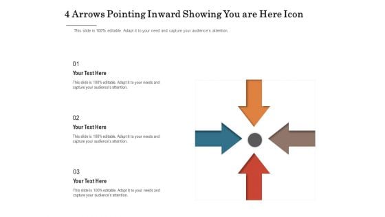 4 Arrows Pointing Inward Showing You Are Here Icon Ppt PowerPoint Presentation Layouts Icon