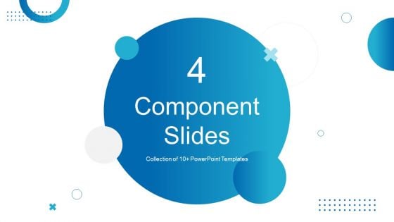 4 Component Slides Ppt PowerPoint Presentation Complete Deck With Slides