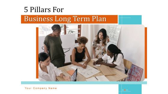 5 Pillars For Business Long Term Plan Ppt PowerPoint Presentation Complete Deck With Slides