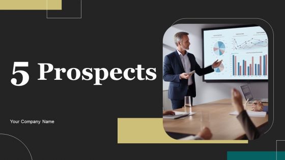 5 Prospects Ppt PowerPoint Presentation Complete Deck With Slides