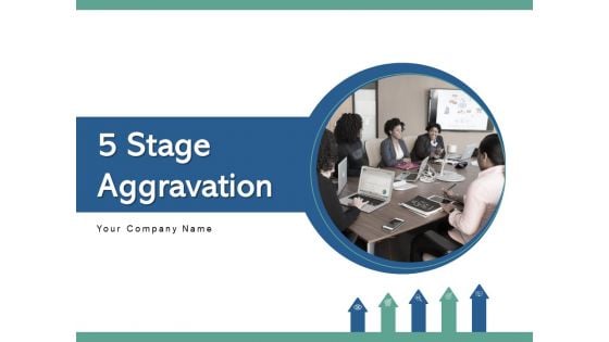 5 Stage Aggravation Team Management Ppt PowerPoint Presentation Complete Deck