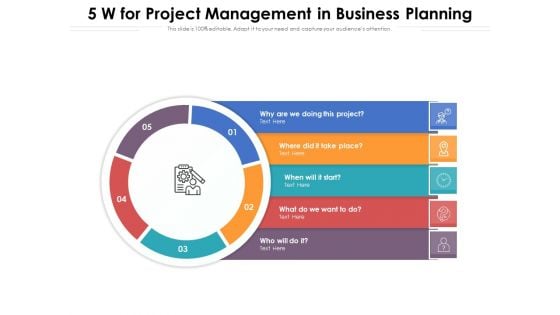 5 W For Project Management In Business Planning Ppt PowerPoint Presentation Gallery Graphics PDF