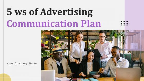 5 WS Of Advertising Communication Plan Ppt Powerpoint Presentation Complete Deck With Slides