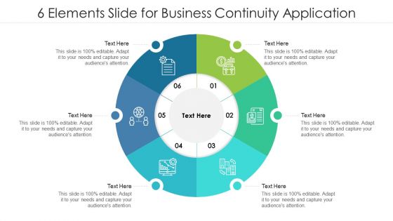 6 Elements Slide For Business Continuity Application Ppt PowerPoint Presentation File Graphics Design PDF