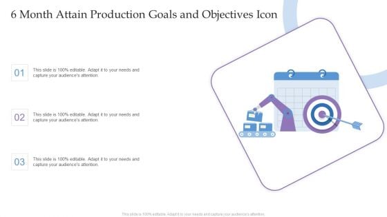 6 Month Attain Production Goals And Objectives Icon Ppt Ideas Vector PDF