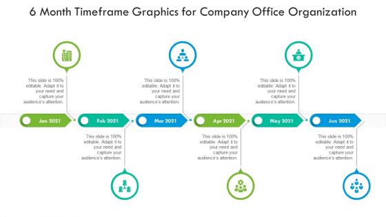 6 Month Timeframe Graphics For Company Office Organization Ppt PowerPoint Presentation Gallery Inspiration PDF