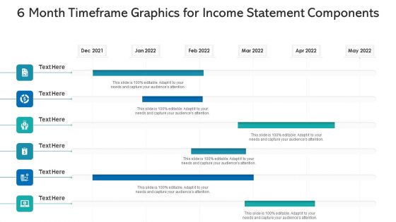 6 Month Timeframe Graphics For Income Statement Components Ppt PowerPoint Presentation Gallery Files PDF