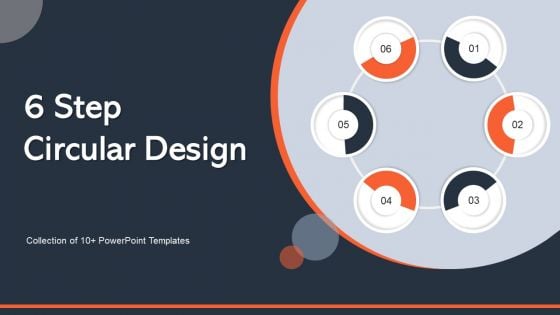 6 Step Circular Design Ppt PowerPoint Presentation Complete Deck With Slides