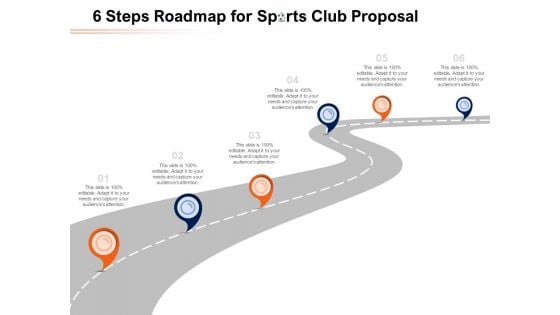 6 Steps Roadmap For Sports Club Proposal Ppt PowerPoint Presentation Show Example File PDF