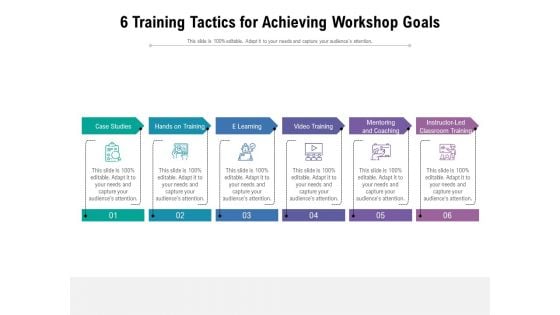 6 Training Tactics For Achieving Workshop Goals Ppt PowerPoint Presentation Example 2015 PDF