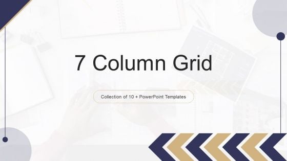 7 Column Grid Ppt PowerPoint Presentation Complete With Slides