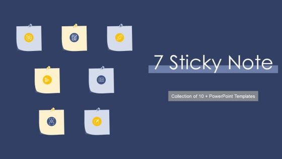 7 Sticky Note Ppt PowerPoint Presentation Complete Deck With Slides