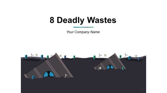 8 Deadly Wastes Ppt PowerPoint Presentation Complete Deck With Slides