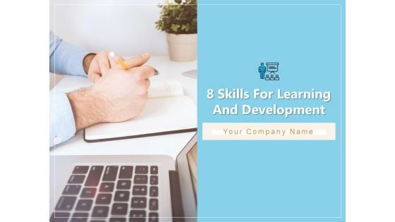 8 Skills For Learning And Development Financial Management Networking Ppt PowerPoint Presentation Complete Deck