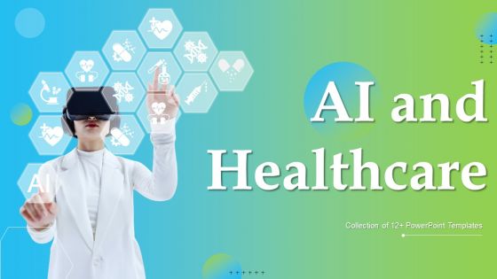 AI And Healthcare Ppt PowerPoint Presentation Complete Deck With Slides