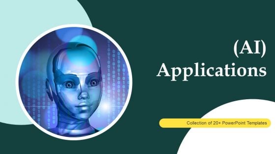 AI Applications Ppt PowerPoint Presentation Complete Deck With Slides