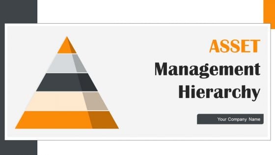 ASSET Management Hierarchy Ppt PowerPoint Presentation Complete Deck With Slides