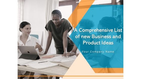 A Comprehensive List Of New Business And Product Ideas Ppt PowerPoint Presentation Complete Deck