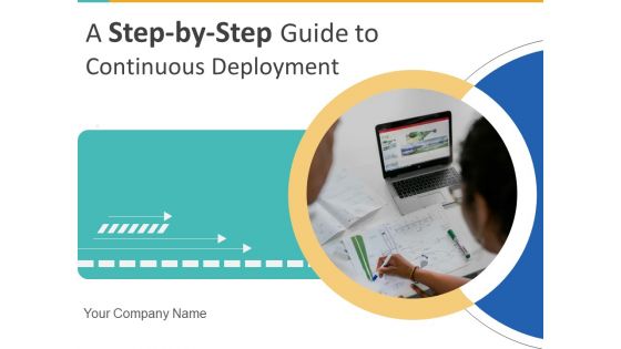 A Step By Step Guide To Continuous Deployment Ppt PowerPoint Presentation Complete Deck With Slides