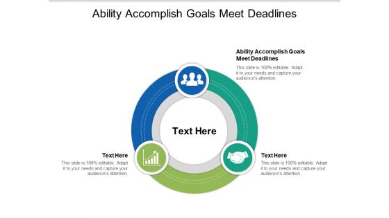 Ability Accomplish Goals Meet Deadlines Ppt PowerPoint Presentation Infographic Template Files Cpb