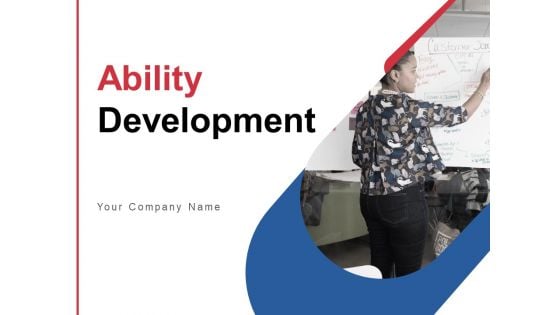 Ability Development Ppt PowerPoint Presentation Complete Deck With Slides