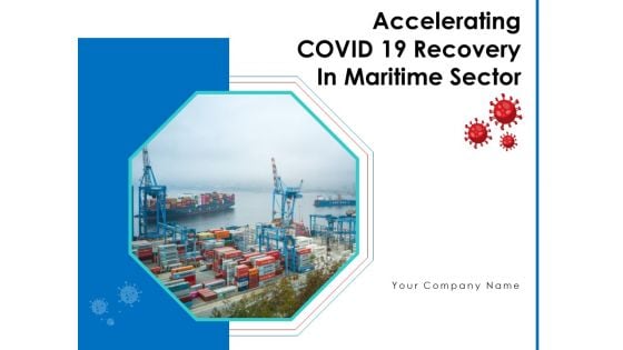 Accelerating COVID 19 Recovery In Maritime Sector Ppt PowerPoint Presentation Complete Deck With Slides