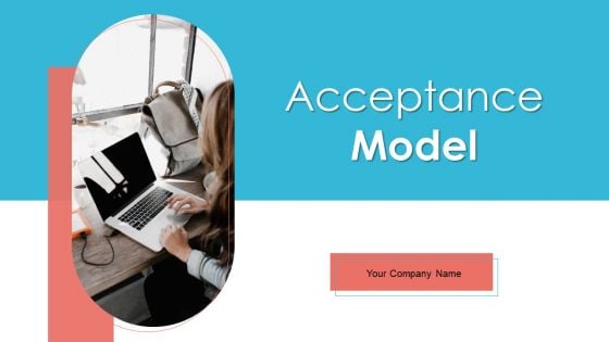 Acceptance Model Ppt PowerPoint Presentation Complete Deck With Slides