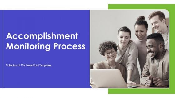 Accomplishment Monitoring Process Ppt PowerPoint Presentation Complete With Slides