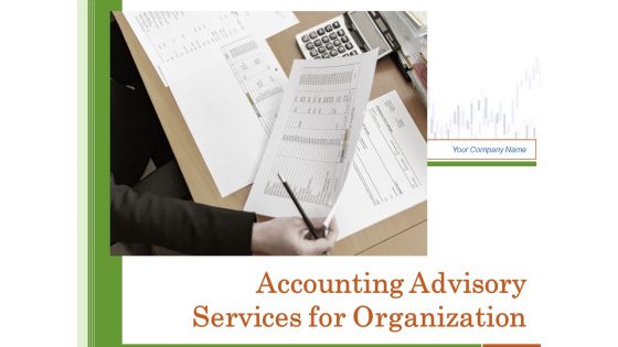 Accounting Advisory Services For Organization Ppt PowerPoint Presentation Complete Deck With Slides