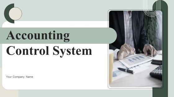 Accounting Control System Ppt PowerPoint Presentation Complete Deck With Slides