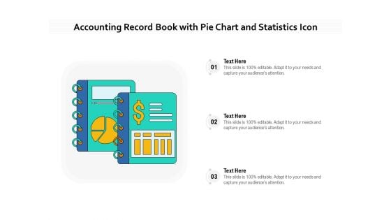 Accounting Record Book With Pie Chart And Statistics Icon Ppt PowerPoint Presentation Outline Layouts PDF