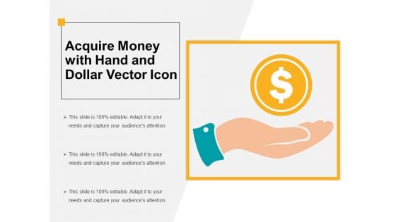 Acquire Money With Hand And Dollar Vector Icon Ppt PowerPoint Presentation File Ideas PDF