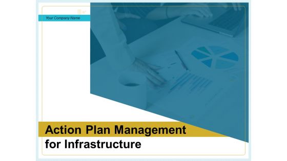 Action Plan Management For Infrastructure Ppt PowerPoint Presentation Complete Deck With Slides Action Plan Management For Infrastructure Ppt PowerPoint Presentation Complete Deck With Slides