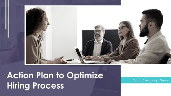Action Plan To Optimize Hiring Process Ppt PowerPoint Presentation Complete Deck With Slides
