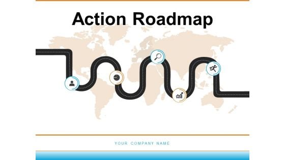 Action Roadmap Business Management Process Ppt PowerPoint Presentation Complete Deck