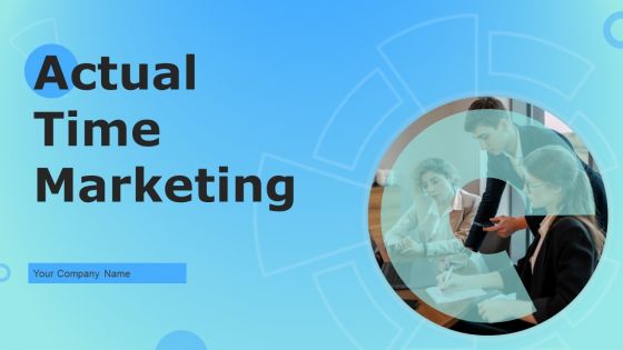 Actual Time Marketing Ppt PowerPoint Presentation Complete Deck With Slides