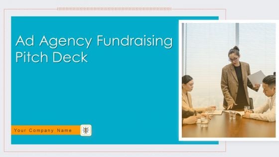 Ad Agency Fundraising Pitch Deck Ppt PowerPoint Presentation Complete Deck With Slides