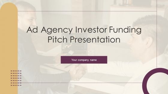 Ad Agency Investor Funding Pitch Presentation Ppt PowerPoint Presentation Complete Deck With Slides Ad Agency Investor Funding Pitch Presentation Ppt PowerPoint Presentation Complete Deck With Slides