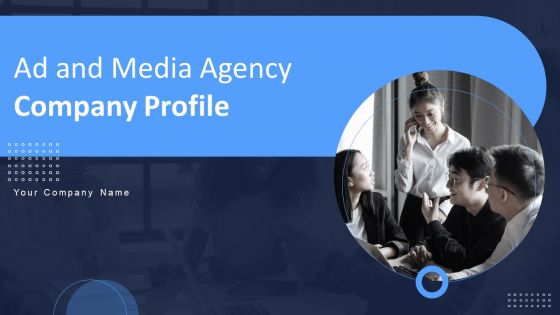 Ad And Media Agency Company Profile Ppt PowerPoint Presentation Complete Deck With Slides