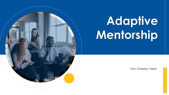 Adaptive Mentorship Ppt PowerPoint Presentation Complete With Slides