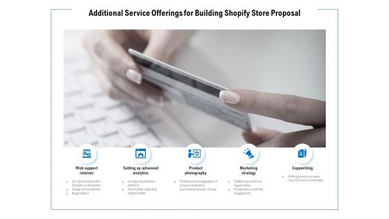 Additional Service Offerings For Building Shopify Store Proposal Ppt PowerPoint Presentation Ideas Graphic Tips Additional Service Offerings For Building Shopify Store Proposal Ppt PowerPoint Presentation Ideas Graphic Tips