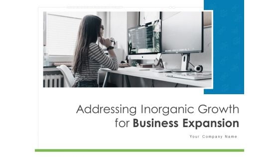 Addressing Inorganic Growth For Business Expansion Ppt PowerPoint Presentation Complete Deck With Slides