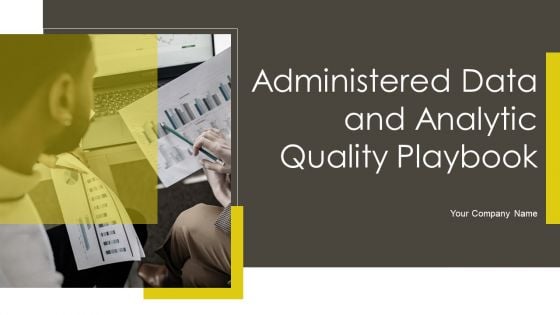 Administered Data And Analytic Quality Playbook Ppt PowerPoint Presentation Complete Deck With Slides