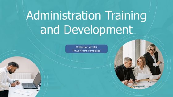 Administration Training And Development Ppt PowerPoint Presentation Complete With Slides