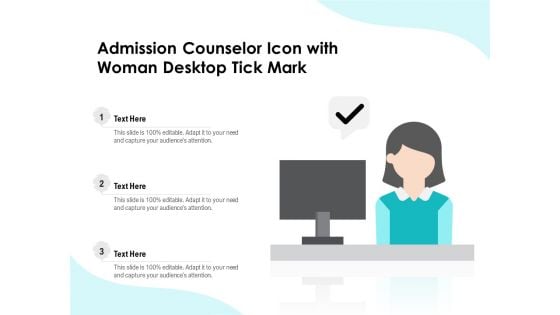 Admission Counselor Icon With Woman Desktop Tick Mark Ppt PowerPoint Presentation File Sample PDF