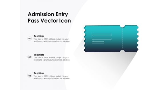 Admission Entry Pass Vector Icon Ppt PowerPoint Presentation File Information PDF