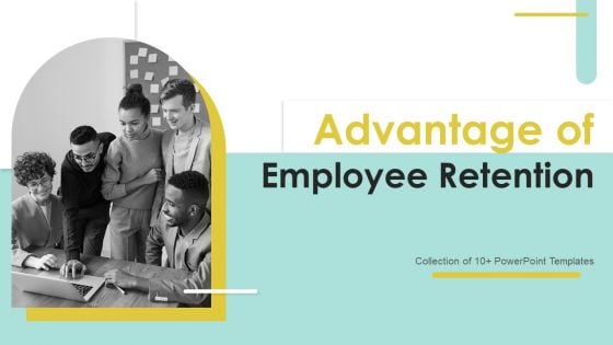 Advantages Of Employee Retention Ppt PowerPoint Presentation Complete Deck With Slides Advantages Of Employee Retention Ppt PowerPoint Presentation Complete Deck With Slides