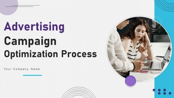 Advertising Campaign Optimization Process Ppt PowerPoint Presentation Complete Deck With Slides