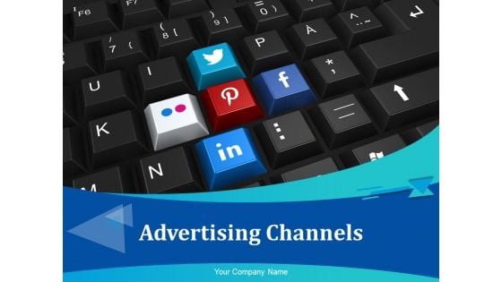 Advertising Channels Ppt PowerPoint Presentation Complete Deck With Slides